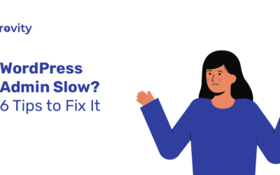 WordPress Admin Slow? 6 Tips to Fix It