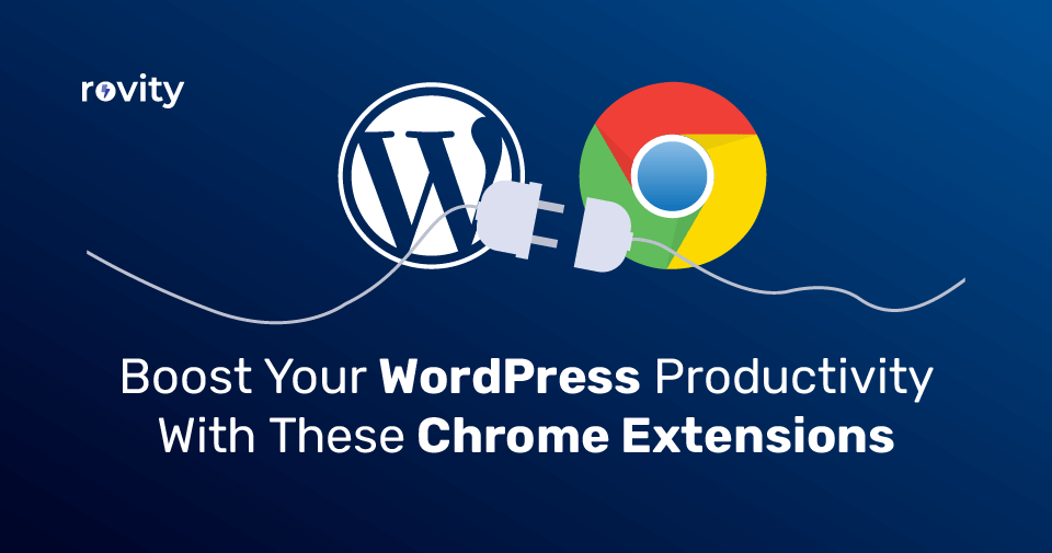 WordPress Productivity Chrome Extensions