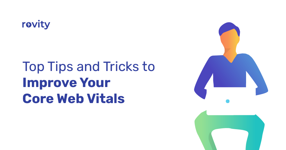Tips and Tricks Improve Your Core Web Vitals
