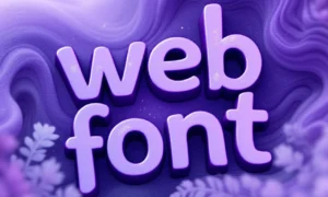 Custom Web Fonts: Changing Your Website's Identity in 2025